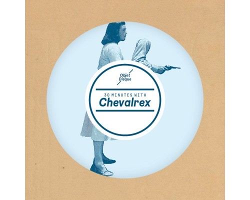 Chevalrex - 30 Minutes with Chevalrex