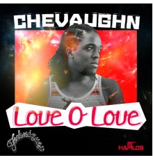Chevaughn - Love O Love