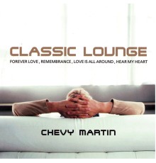 Chevy Martin - Classic Lounge