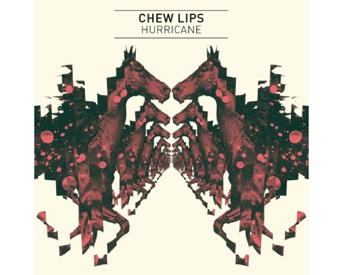 Chew Lips - Hurricane