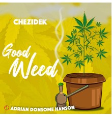 Chezidek, Adrian Donsome Hanson - Good Weed