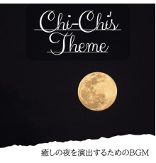 Chi-Chi's Theme, Yasuko Nakamoto - 癒しの夜を演出するためのbgm