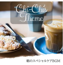 Chi-Chi's Theme, Yasuko Nakamoto - 朝のスペシャルケアbgm