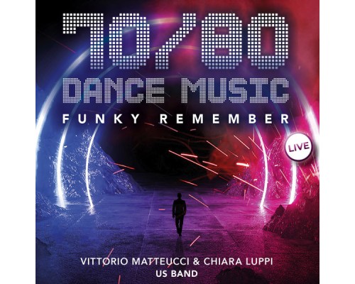Chiara Luppi, Vittorio Matteucci, US Band - 70 / 80 Dance Music (Funky Remember)