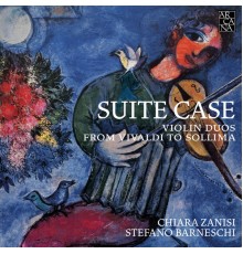 Chiara Zanisi - Stefano Barneschi - Suite Case. Violin Duos from Vivaldi to Sollima