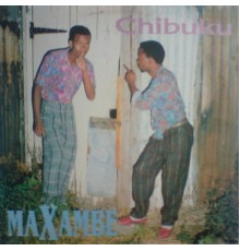Chibuku - Maxambe