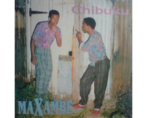 Chibuku - Maxambe