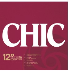 Chic - The 12" Singles Collection