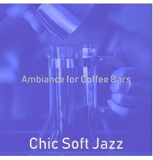 Chic Soft Jazz - Ambiance for Coffee Bars