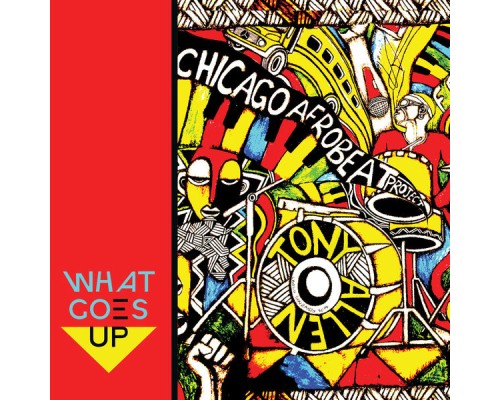 Chicago Afrobeat Project feat. Tony Allen - What Goes Up