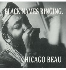 Chicago Beau - Black Names Ringing.