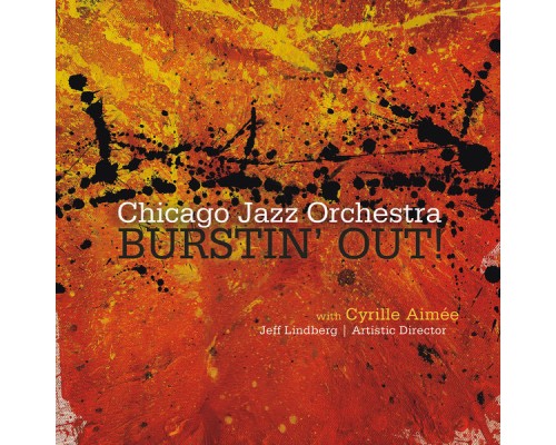 Chicago Jazz Orchestra - Burstin' Out!