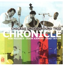 Chicago Underground Trio - Chronicle