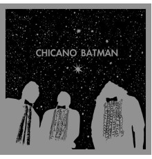 Chicano Batman - Chicano Batman