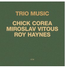Chick Corea - Miroslav Vitous - Roy Haynes - Trio Music