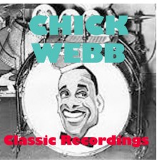 Chick Webb - Classic Recordings
