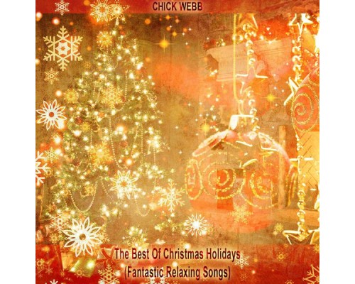 Chick Webb - The Best Of Christmas Holidays (Fantastic Relaxing Songs) (Remastered) Chick Webb - The Best Of Christmas Holidays (Fantastic Relaxing Songs) (Remastered)