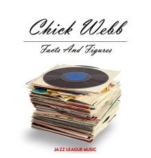 Chick Webb - Facts And Figures