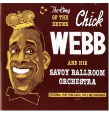 Chick Webb - Chick Webb and His Savoy Ballroom Orchestra: The King of the Drums (1939)