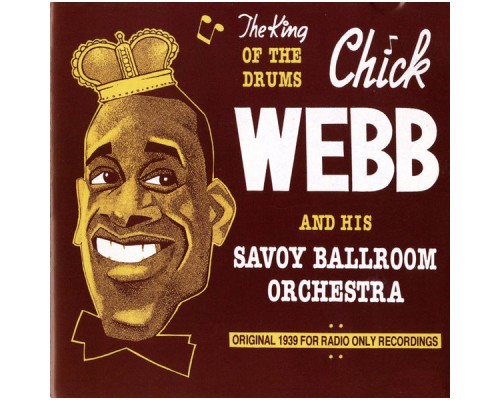 Chick Webb - Chick Webb and His Savoy Ballroom Orchestra: The King of the Drums (1939) Chick Webb - Chick Webb and His Savoy Ballroom Orchestra: The King of the Drums (1939)