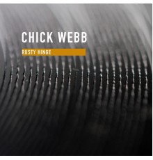 Chick Webb - Rusty Hinge