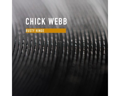 Chick Webb - Rusty Hinge