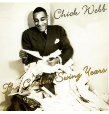 Chick Webb - The Golden Swing Years
