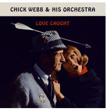 Chick Webb & His Orchestra - Love Caught