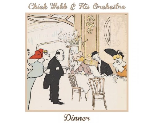 Chick Webb & His Orchestra - Dinner