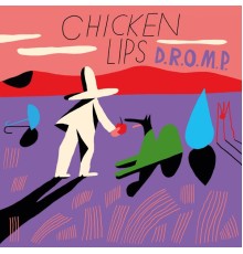 Chicken Lips - D.R.O.M.P