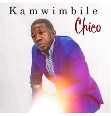 Chico - Kamwimbile