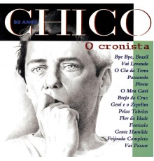 Chico Buarque - Chico 50 Anos - O Cronista