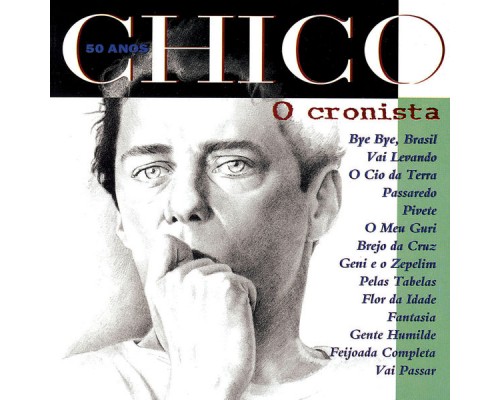Chico Buarque - Chico 50 Anos - O Cronista