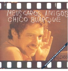 Chico Buarque - Meus Caros Amigos