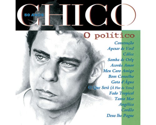 Chico Buarque - Chico 50 Anos - O Politico Chico Buarque - Chico 50 Anos - O Politico