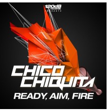 Chico Chiquita - Ready, Aim, Fire