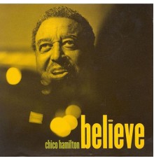 Chico Hamilton - Believe