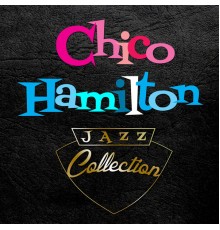 Chico Hamilton - Jazz Collection