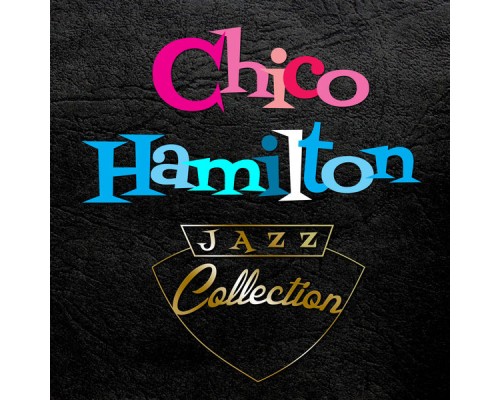 Chico Hamilton - Jazz Collection