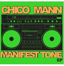 Chico Mann - Manifest Tone EP