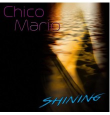 Chico Mario - Shining