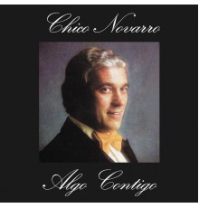 Chico Novarro - Algo Contigo