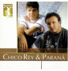 Chico Rey & Paraná - Warner 30 anos