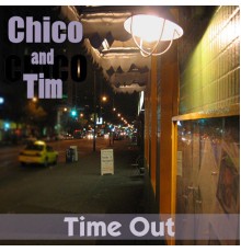 Chico & Tim - Time Out