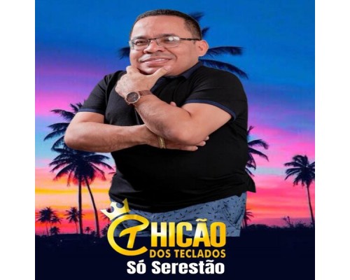 Chicão dos teclados - Só Serestão