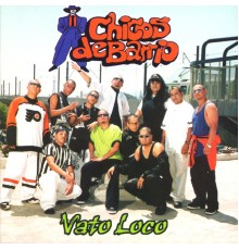 Chicos De Barrio - Vato Loco