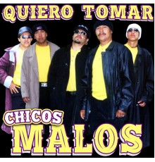 Chicos Malos - Quiero Tomar