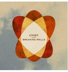 Chief - Breaking Walls (Chief)