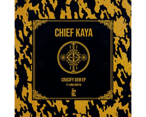 Chief Kaya - Crucify Dem EP