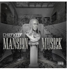 Chief Keef - Mansion Musick